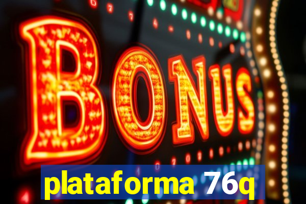 plataforma 76q